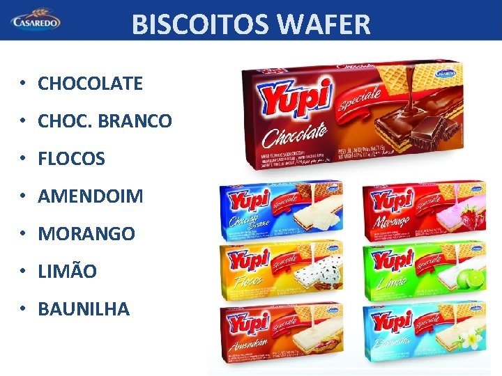 BISCOITOS WAFER • CHOCOLATE • CHOC. BRANCO • FLOCOS • AMENDOIM • MORANGO •
