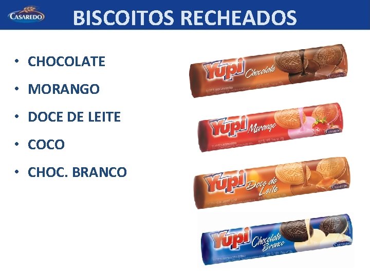 BISCOITOS RECHEADOS • CHOCOLATE • MORANGO • DOCE DE LEITE • COCO • CHOC.