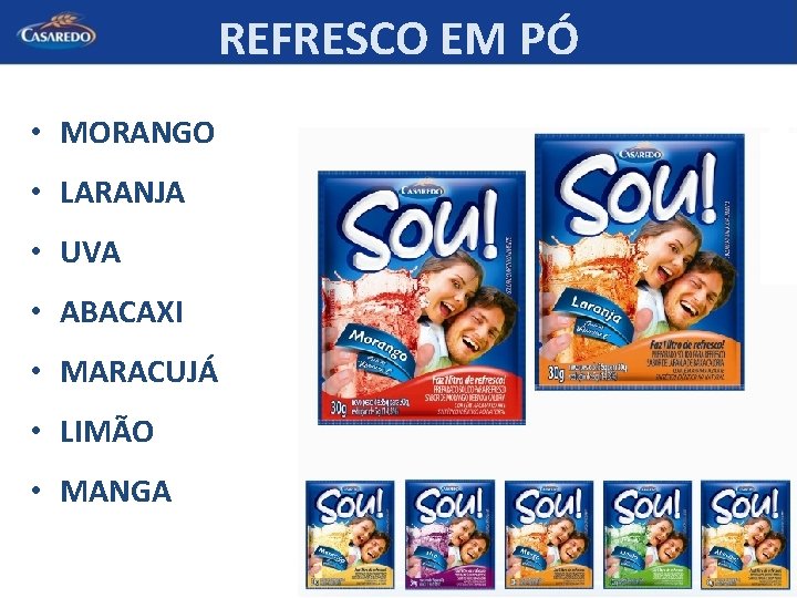 REFRESCO EM PÓ • MORANGO • LARANJA • UVA • ABACAXI • MARACUJÁ •