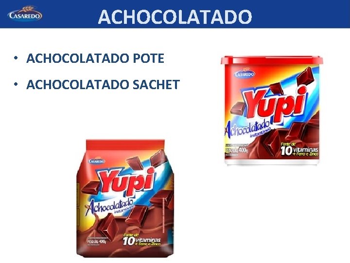 ACHOCOLATADO • ACHOCOLATADO POTE • ACHOCOLATADO SACHET 