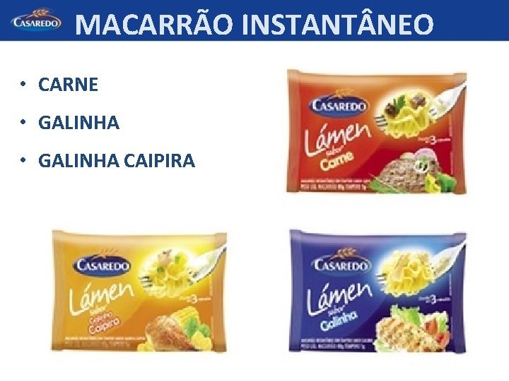 MACARRÃO INSTANT NEO • CARNE • GALINHA CAIPIRA 