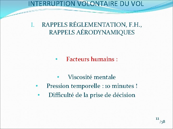 INTERRUPTION VOLONTAIRE DU VOL RAPPELS RÉGLEMENTATION, F. H. , RAPPELS AÉRODYNAMIQUES I. • • INTERRUPTION VOLONTAIRE DU VOL RAPPELS RÉGLEMENTATION, F. H. , RAPPELS AÉRODYNAMIQUES I. • •