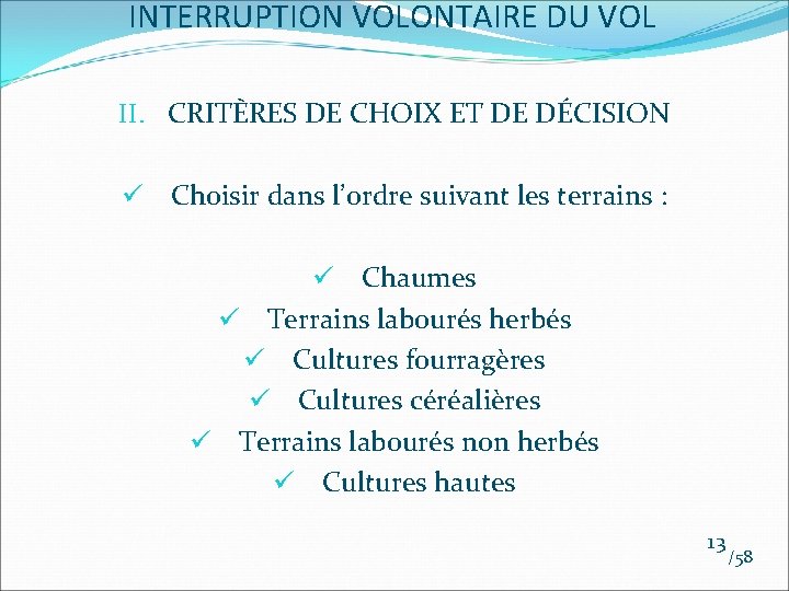 INTERRUPTION VOLONTAIRE DU VOL II. CRITÈRES DE CHOIX ET DE DÉCISION ü Choisir dans INTERRUPTION VOLONTAIRE DU VOL II. CRITÈRES DE CHOIX ET DE DÉCISION ü Choisir dans