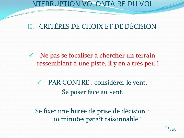 INTERRUPTION VOLONTAIRE DU VOL II. CRITÈRES DE CHOIX ET DE DÉCISION ü Ne pas INTERRUPTION VOLONTAIRE DU VOL II. CRITÈRES DE CHOIX ET DE DÉCISION ü Ne pas