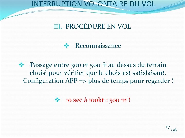 INTERRUPTION VOLONTAIRE DU VOL III. PROCÉDURE EN VOL v Reconnaissance v Passage entre 300 INTERRUPTION VOLONTAIRE DU VOL III. PROCÉDURE EN VOL v Reconnaissance v Passage entre 300
