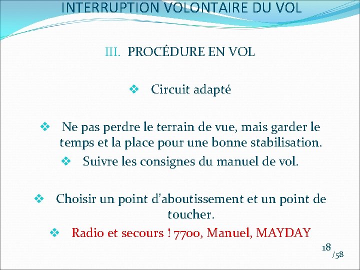 INTERRUPTION VOLONTAIRE DU VOL III. PROCÉDURE EN VOL v Circuit adapté v Ne pas INTERRUPTION VOLONTAIRE DU VOL III. PROCÉDURE EN VOL v Circuit adapté v Ne pas