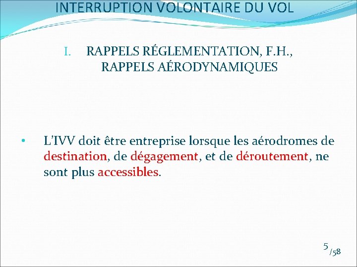 INTERRUPTION VOLONTAIRE DU VOL I. • RAPPELS RÉGLEMENTATION, F. H. , RAPPELS AÉRODYNAMIQUES L’IVV INTERRUPTION VOLONTAIRE DU VOL I. • RAPPELS RÉGLEMENTATION, F. H. , RAPPELS AÉRODYNAMIQUES L’IVV