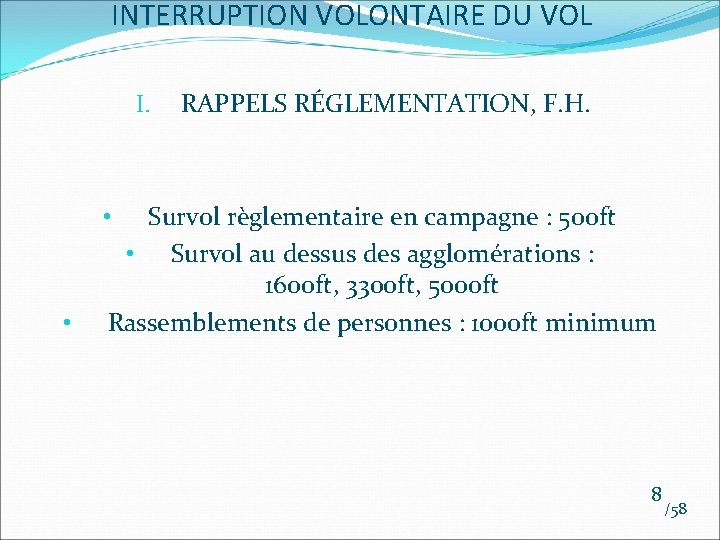 INTERRUPTION VOLONTAIRE DU VOL I. RAPPELS RÉGLEMENTATION, F. H. Survol règlementaire en campagne : INTERRUPTION VOLONTAIRE DU VOL I. RAPPELS RÉGLEMENTATION, F. H. Survol règlementaire en campagne :