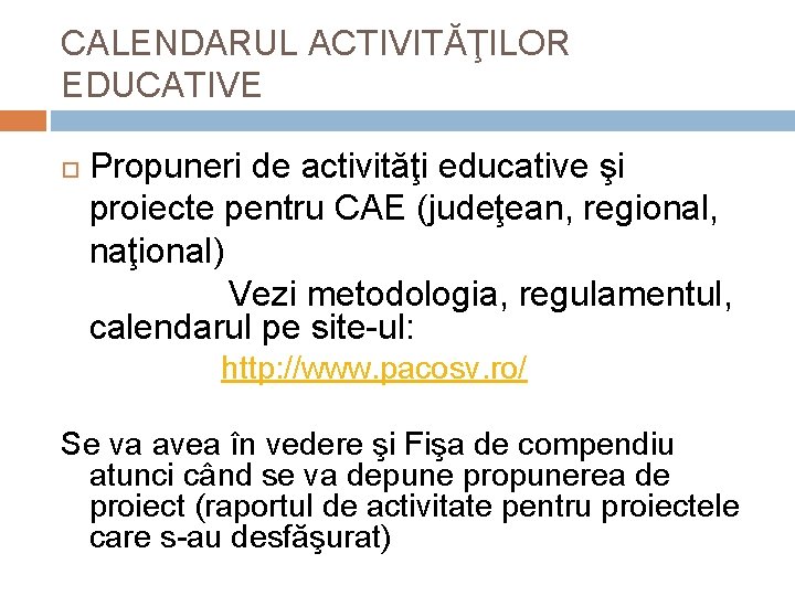 CALENDARUL ACTIVITĂŢILOR EDUCATIVE Propuneri de activităţi educative şi proiecte pentru CAE (judeţean, regional, naţional)