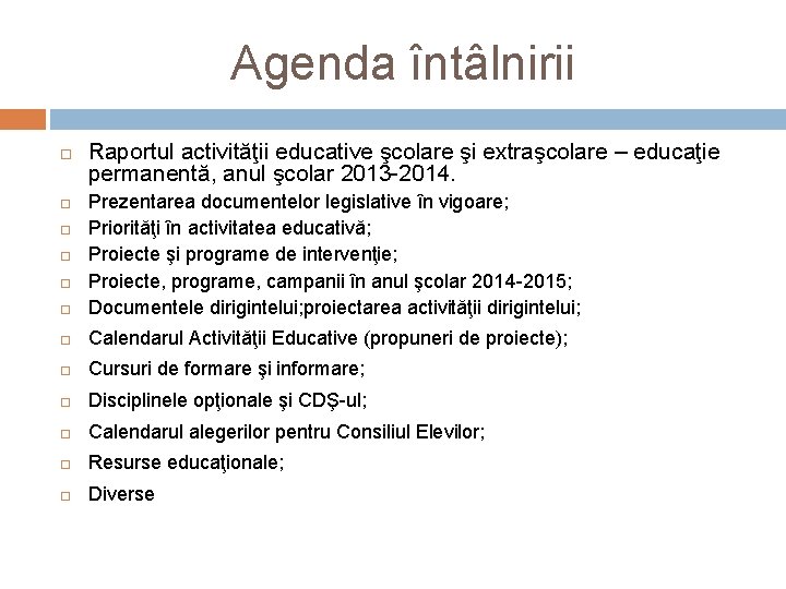 Agenda întâlnirii Raportul activităţii educative şcolare şi extraşcolare – educaţie permanentă, anul şcolar 2013