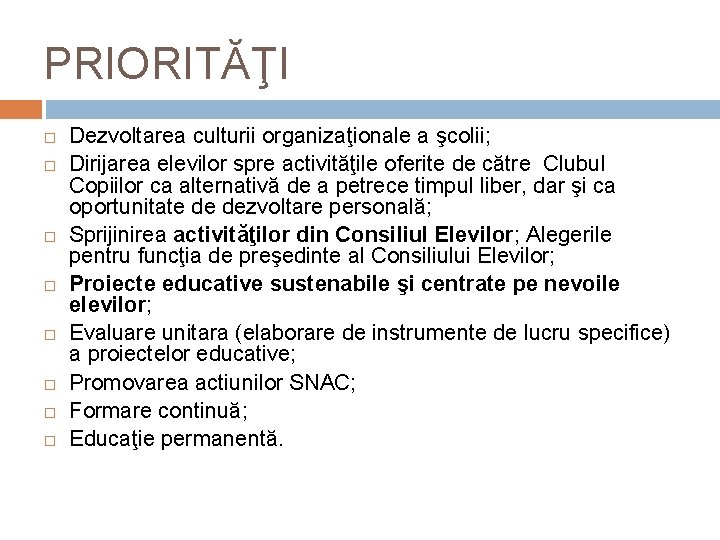 PRIORITĂŢI Dezvoltarea culturii organizaţionale a şcolii; Dirijarea elevilor spre activităţile oferite de către Clubul