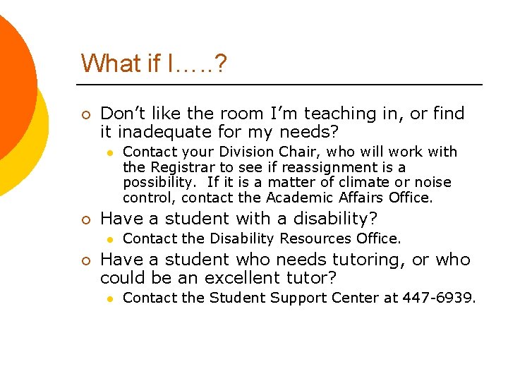 What if I…. . ? ¡ Don’t like the room I’m teaching in, or