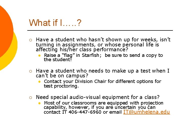 What if I…. . ? ¡ Have a student who hasn’t shown up for