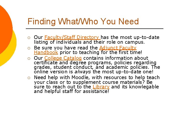 Finding What/Who You Need ¡ ¡ Our Faculty/Staff Directory has the most up-to-date listing
