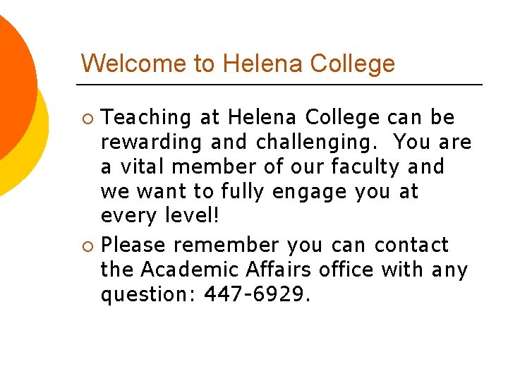 Welcome to Helena College Teaching at Helena College can be rewarding and challenging. You