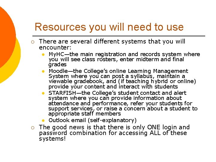 Resources you will need to use ¡ There are several different systems that you