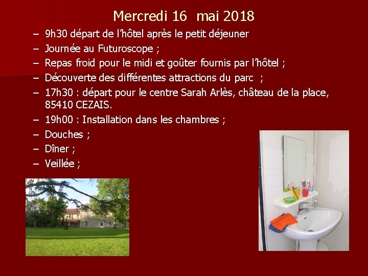 Mercredi 16 mai 2018 – – – – – 9 h 30 départ de