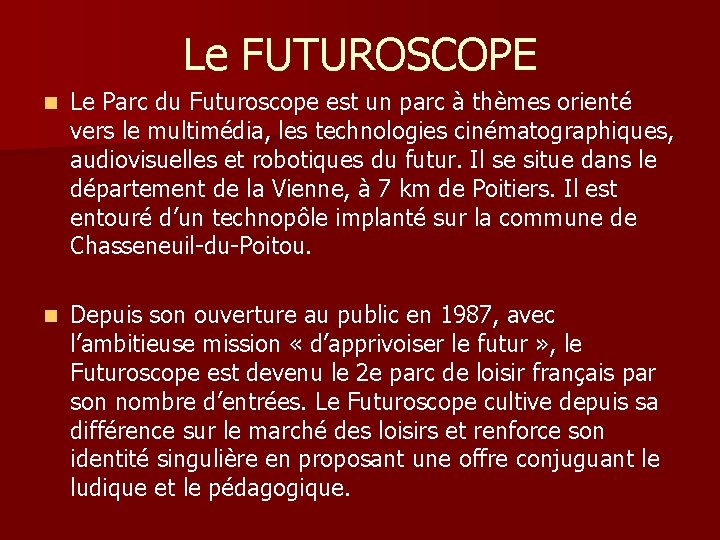 Le FUTUROSCOPE n Le Parc du Futuroscope est un parc à thèmes orienté vers