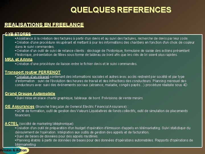 QUELQUES REFERENCES REALISATIONS EN FREELANCE CYB STORES • Assistance à la création des factures