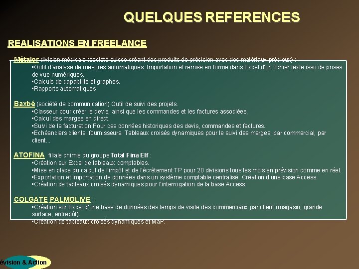 QUELQUES REFERENCES REALISATIONS EN FREELANCE Métalor division médicale (société suisse créant des produits de