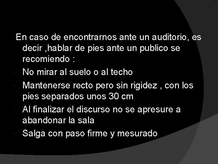  En caso de encontrarnos ante un auditorio, es decir , hablar de pies