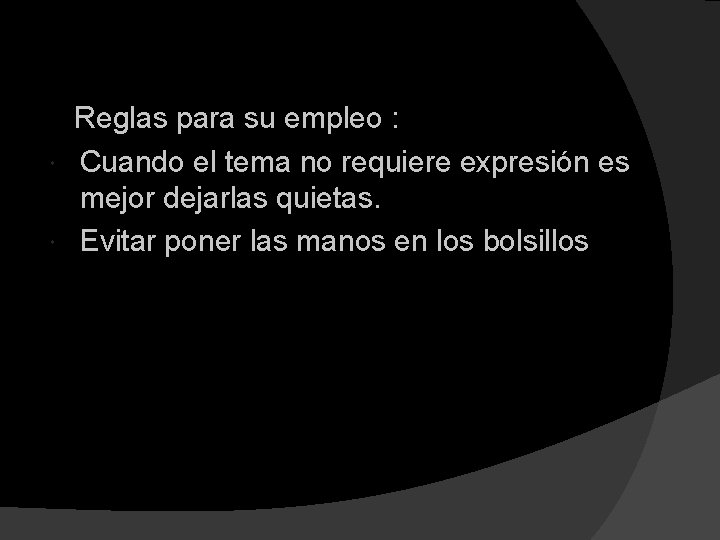  Reglas para su empleo : Cuando el tema no requiere expresión es mejor
