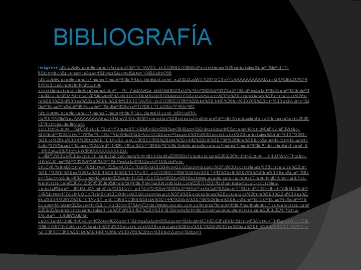 BIBLIOGRAFÍA Imágenes: http: //www. google. com. co/search? rlz=1 C 1 AVSX_en. CO 385 CO