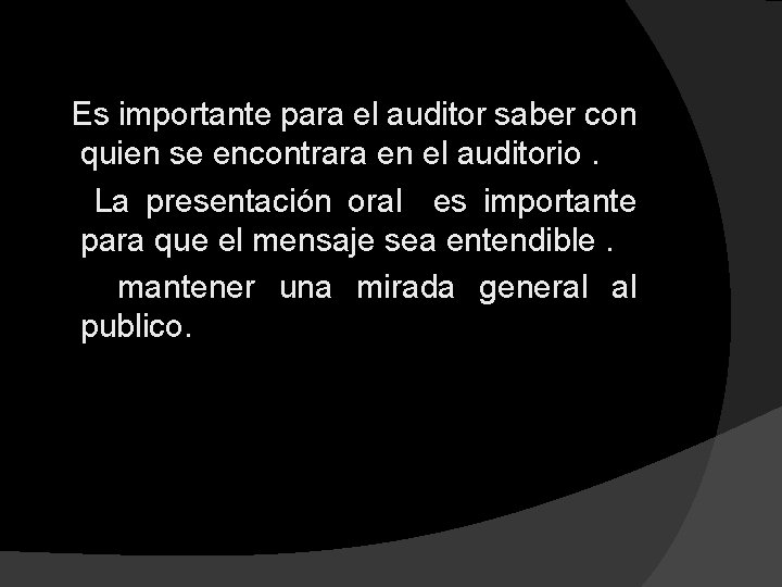  Es importante para el auditor saber con quien se encontrara en el auditorio.