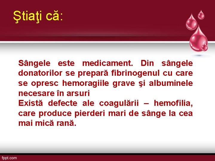 Ştiaţi că: Sângele este medicament. Din sângele donatorilor se prepară fibrinogenul cu care se