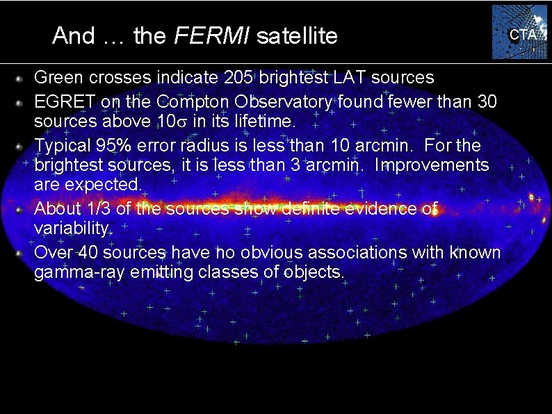 And … the FERMI satellite Green crosses indicate 205 brightest LAT sources EGRET on