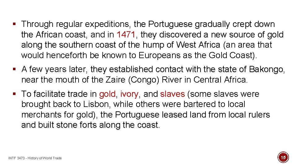 § Through regular expeditions, the Portuguese gradually crept down the African coast, coast and