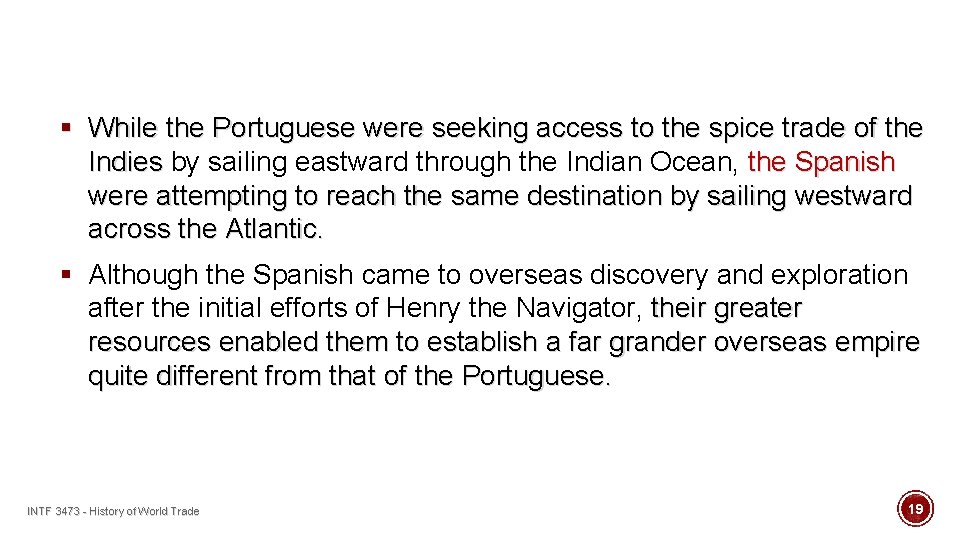 § While the Portuguese were seeking access to the spice trade of the Indies