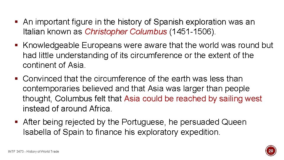§ An important figure in the history of Spanish exploration was an Italian known