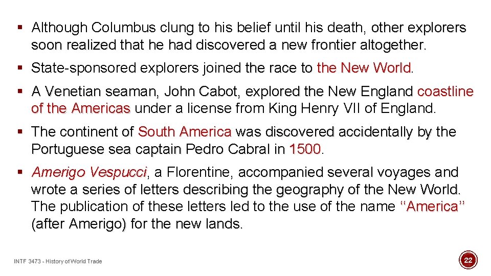 § Although Columbus clung to his belief until his death, other explorers soon realized