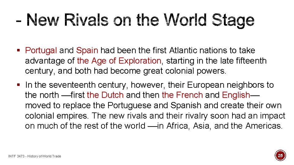 § Portugal and Spain had been the first Atlantic nations to take advantage of
