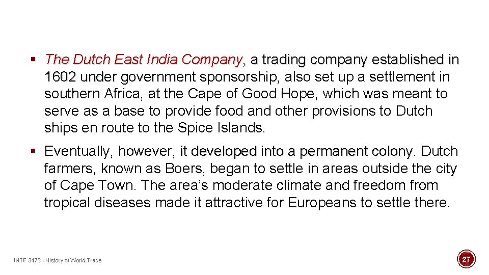 § The Dutch East India Company, a trading company established in 1602 under government