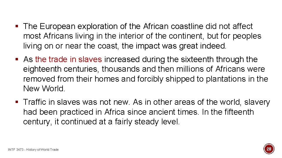 § The European exploration of the African coastline did not affect most Africans living