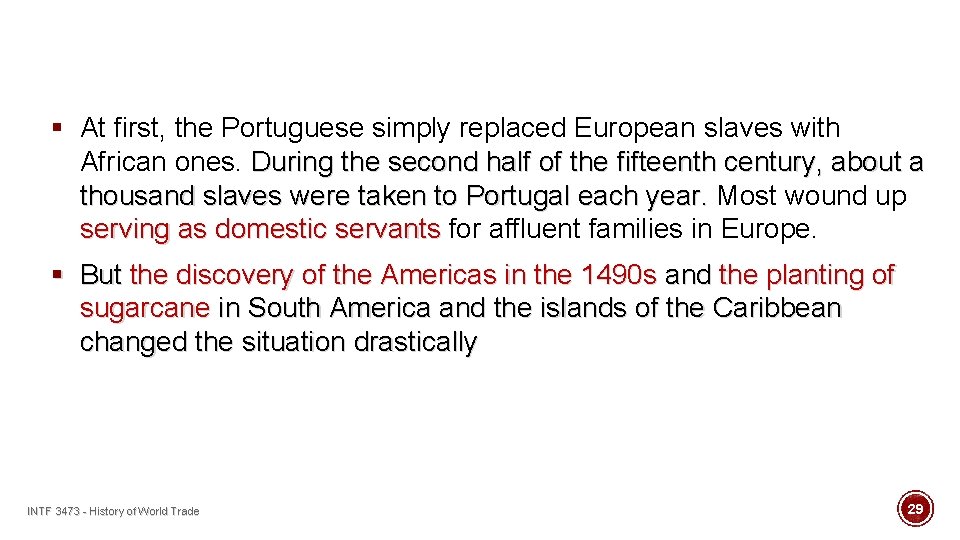 § At first, the Portuguese simply replaced European slaves with African ones. During the