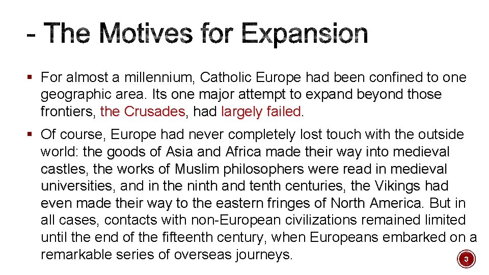 § For almost a millennium, Catholic Europe had been confined to one geographic area.