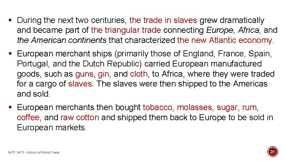 § During the next two centuries, the trade in slaves grew dramatically and became