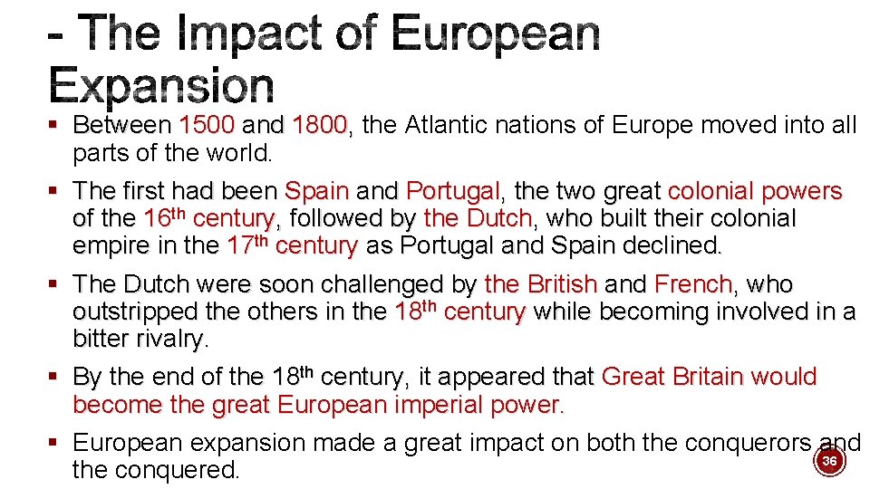 § Between 1500 and 1800, the Atlantic nations of Europe moved into all parts