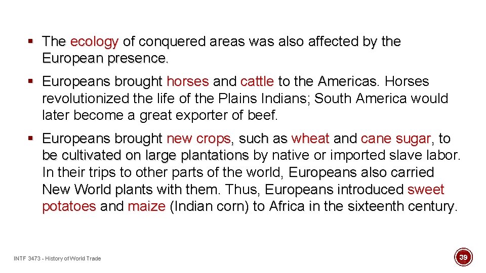 § The ecology of conquered areas was also affected by the European presence. §