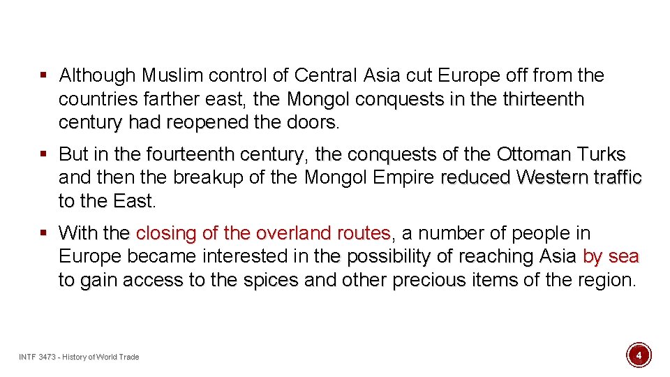 § Although Muslim control of Central Asia cut Europe off from the countries farther