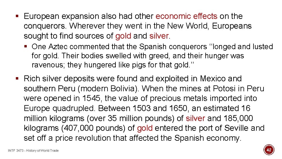 § European expansion also had other economic effects on the conquerors. Wherever they went