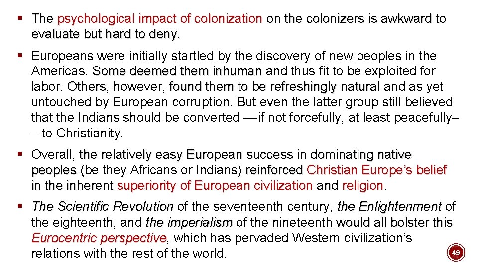 § The psychological impact of colonization on the colonizers is awkward to evaluate but