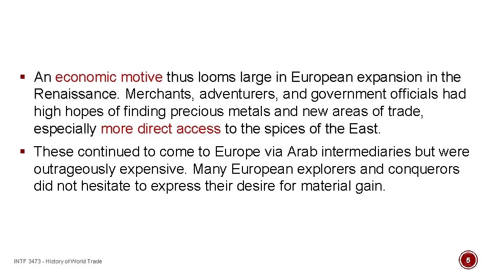 § An economic motive thus looms large in European expansion in the Renaissance. Merchants,