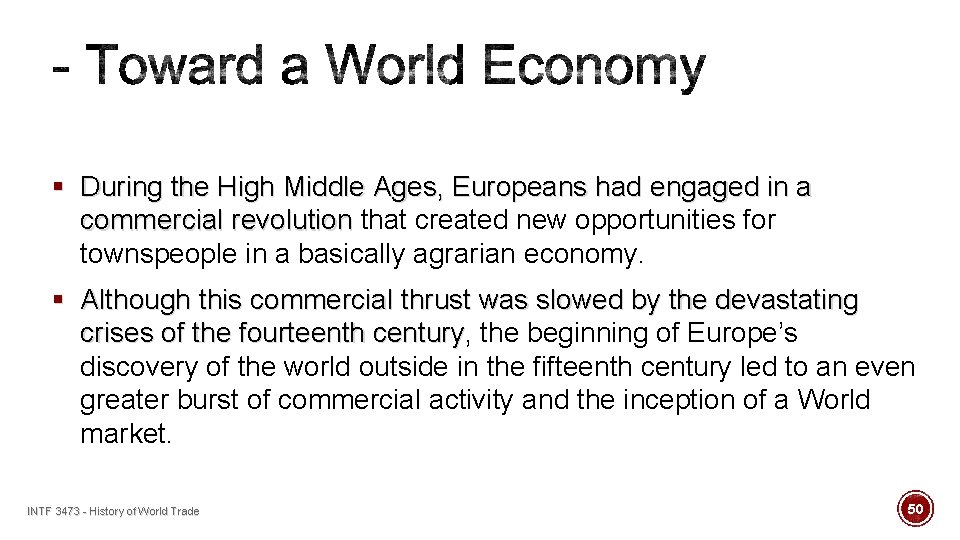 § During the High Middle Ages, Europeans had engaged in a commercial revolution that