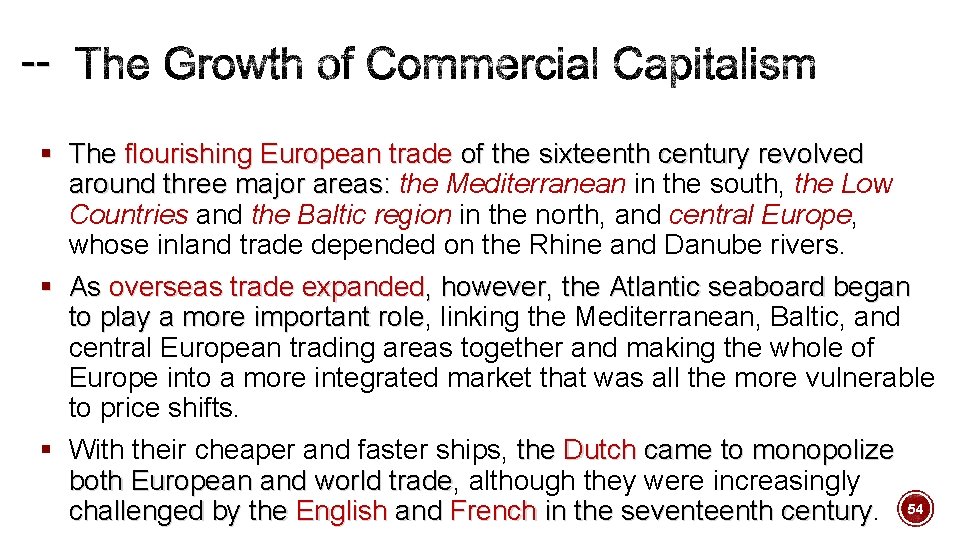-§ The flourishing European trade of the sixteenth century revolved around three major areas: