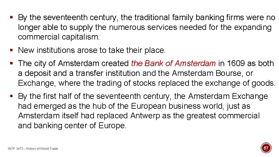 § By the seventeenth century, the traditional family banking firms were no longer able