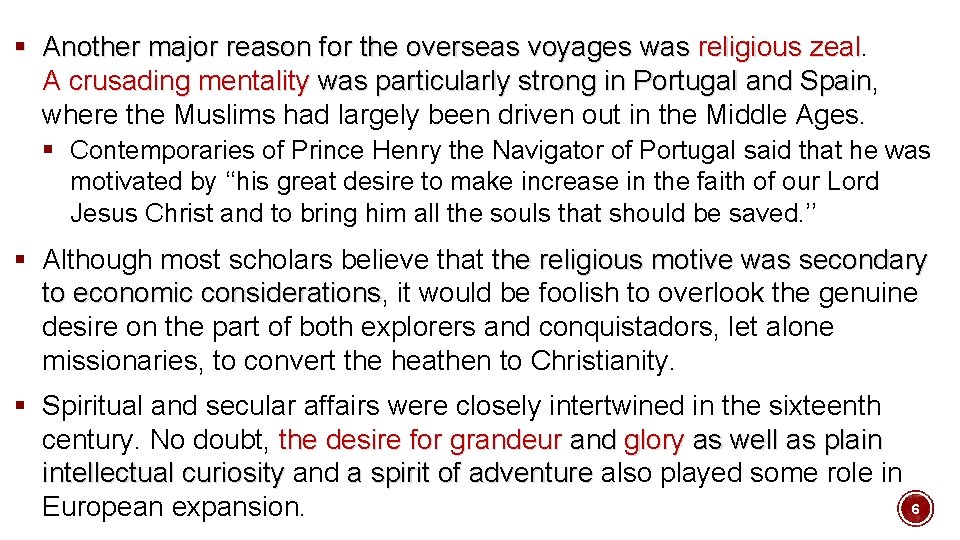 § Another major reason for the overseas voyages was religious zeal A crusading mentality